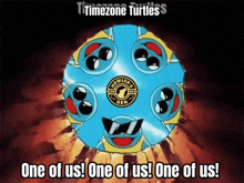 a poster that says timezone turtles one of us