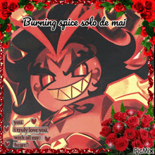 a picture of burning spice solo de mai with red roses around it