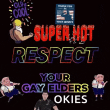 a poster that says respect your gay elders okies