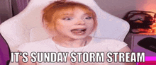 a woman is sitting in a white chair with her mouth open and the words `` it 's sunday storm stream '' .