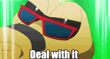a cartoon character wearing sunglasses with the words deal with it below it
