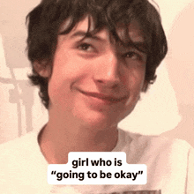a picture of a boy with a caption that says " girl who is " going to be okay "