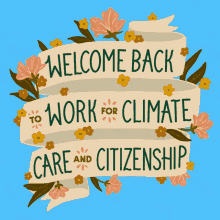 Welcome Back To Work For Climate Climate And Citizenship Climate GIF - Welcome Back To Work For Climate Climate And Citizenship Climate Care GIFs