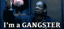 I'M A Ganster GIF - Gangsta Snoop Dogg Gangsters GIFs