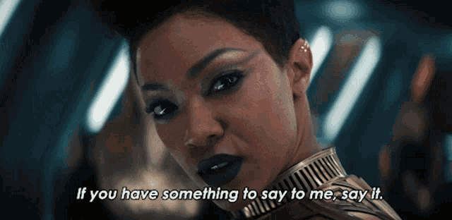 If You Have Something To Say To Me Say It Sonequa Martin Green GIF - If You Have Something To Say To Me Say It Sonequa Martin Green Michael Burnham GIFs