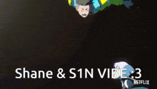 a poster for shane & s1n vibe : 3