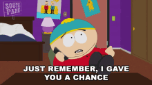 Just Remember I Gave You A Chance Cartman GIF - Just Remember I Gave You A Chance Cartman South Park GIFs
