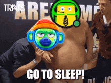 a picture of a man with a monkey on his face and the words go to sleep on the bottom