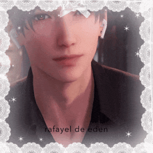 a picture of rafael de eden with a white lace border