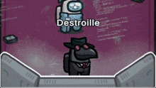 an among us character with the name destroille on the top