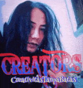 a picture of a man with long black hair and the words creators creativitas tanpabatas
