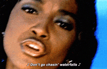 Don'T Go Chasing Waterfalls T-boz GIF - Don'T Go Chasing Waterfalls T-boz Chilli GIFs