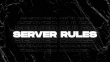 a black background with the words server rules in white letters