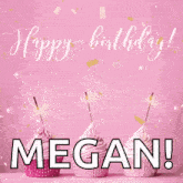 a happy birthday megan greeting card with pink cupcakes and sparklers