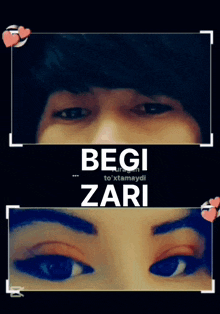 a man and a woman 's eyes are shown with the words begi zari above them