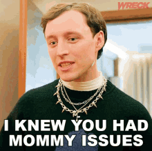I Knew You Had Mommy Issues Nile GIF - I Knew You Had Mommy Issues Nile Wreck GIFs