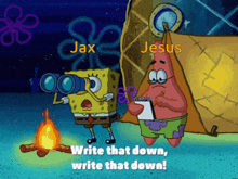 a cartoon of spongebob and patrick standing next to a campfire with the caption " write that down write that down "