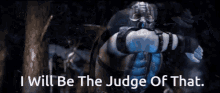 Mortal Kombat Sub Zero GIF - Mortal Kombat Sub Zero I Will Be The Judge Of That GIFs