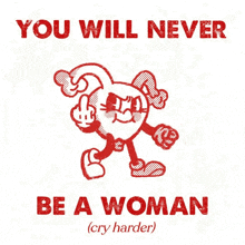 a poster that says ' you will never be a woman '