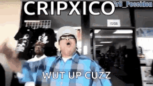 Cripxico What Up Cuz GIF - Cripxico What Up Cuz Whats Up GIFs