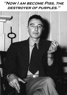 a black and white photo of a man smoking a cigarette with the words " now i am become piss " on the bottom