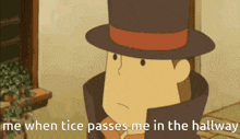 a cartoon of a man in a top hat says me when lice passes me in the hallway