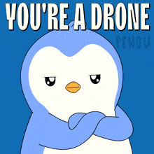 a penguin says you 're a drone in white letters