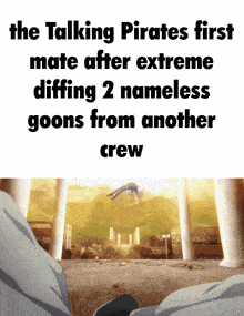 a talking pirates first mate after extreme diffing 2 nameless goons from another crew