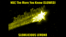 nbc the more you know slowed slowlicious lemon8 poster