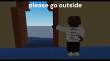 a person in a video game holding a sign that says please go outside
