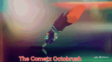 a drawing of a comet with the words " the cometz octobrush " underneath it