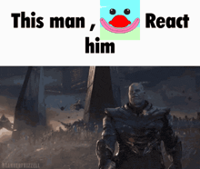 a picture of thanos with a clown face and the words this man react him