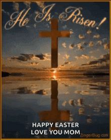 a picture of a cross with the words `` happy easter love you mom '' on it .