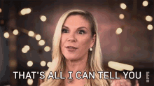 Thats All I Can Tell You For Real The Story Of Reality Tv GIF - Thats All I Can Tell You For Real The Story Of Reality Tv The Real Housewives Of New York City GIFs