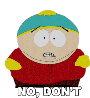 No Dont Eric Cartman Sticker - No Dont Eric Cartman South Park Stickers