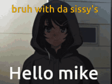 Bruh With Da Sissys Hello Mike GIF - Bruh With Da Sissys Hello Mike Helo Mike GIFs