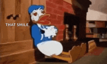 donald duck is sitting in front of a fireplace with the words `` that smile '' .