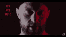 a close up of a man 's face with the caption it 's my style