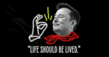 Life Should Be Lived Elon Musk GIF - Life Should Be Lived Elon Musk Crooked Media GIFs