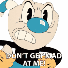 dont get mad at me mugman the cuphead show stop being upset with me im not the one you should be angry at
