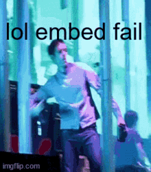 a picture of a man with the words lol embed fail written on it
