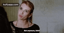 Not Anymore, Bitch..Gif GIF - Not Anymore Bitch. Face GIFs