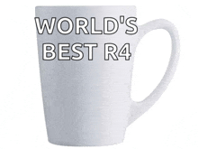 a white coffee mug with the words world 's best r4 on it