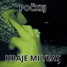 a picture of a person with the words pockej hraje mi yeat written on it