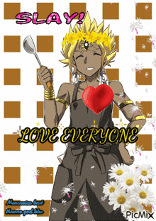 a cartoon character holding a heart and a spoon with the words slay love everyone