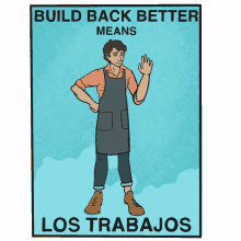 build back better los trabajos the workers trabajo middle class