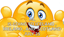 a smiley face with the words ml is going to iceland ireland and scotland