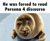 a seal with the words he was forced to read persona 4 discourse