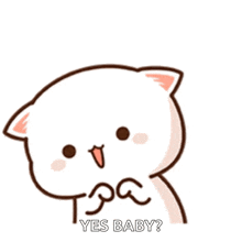 a cartoon cat is smiling and asking yes baby .