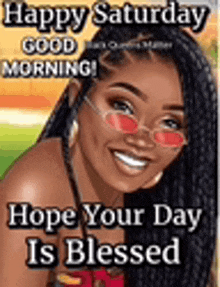a woman wearing sunglasses and braids is smiling and wishing you a happy saturday .